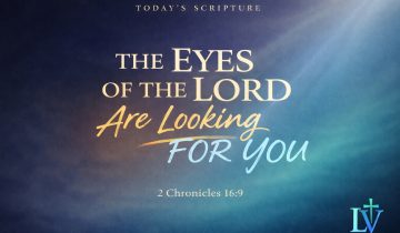 The Eyes of the Lord Are Looking for You